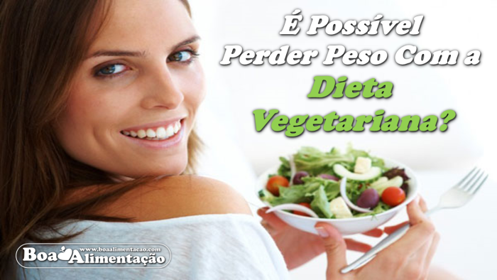 e-possivel-perder-peso-com-a-dieta-vegetariana-boa-alimentacao