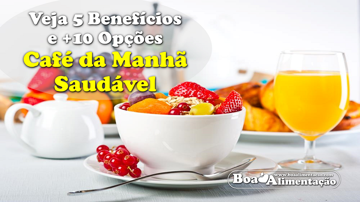 cafe-da-manha-saudavel-5-beneficios-10-opcoes-saudaveis-boa-alimentacao